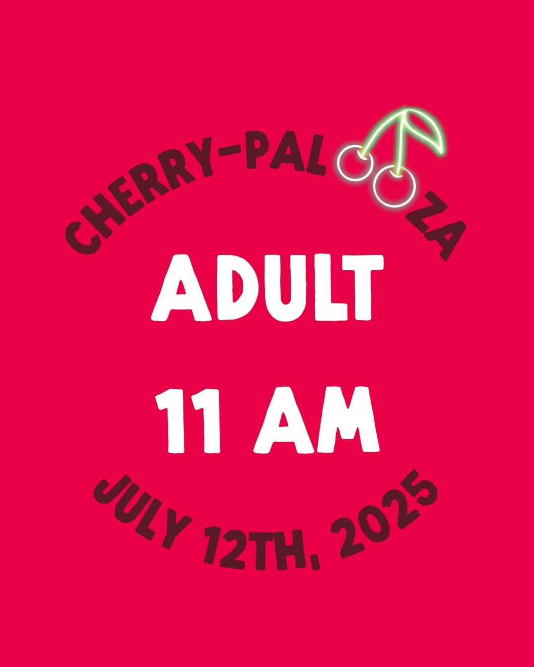 11 am Seating for One Adult at Cherry-Palooza 7/12/2025